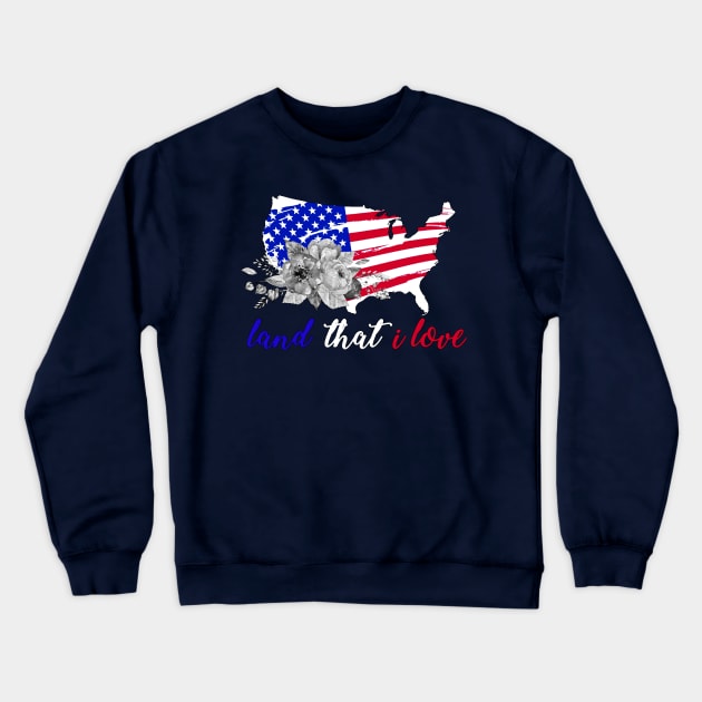 Land that I love Patriotic American Flag 4th of July Gift Crewneck Sweatshirt by Bezra